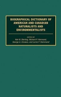 Biographical Dictionary of American and Canadian Naturalists and Environmentalists - Keir B. Sterling