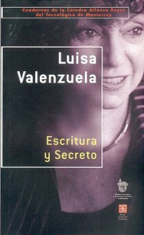 Escritura Y Secreto (Cuadernos De La Catedra Alfonso Reyes) (Spanish Edition) - Luisa Valenzuela