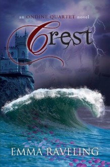 Crest (Ondine Quartet Book 3) - Emma Raveling