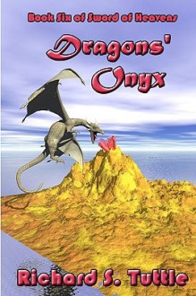 Dragons' Onyx: Volume 6 of Sword of Heavens - Richard S. Tuttle