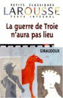 La guerre de Troie n'aura pas lieu - Jean Giraudoux, Larousse