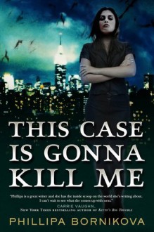 This Case Is Gonna Kill Me (Linnet Ellery #1) - Phillipa Bornikova