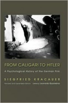 From Caligari to Hitler: A Psychological History of the German Film - Siegfried Kracauer, Leonardo Quaresima