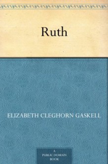 Ruth (露丝) (免费公版书) - Elizabeth Gaskell, (盖斯凯尔夫人)