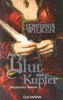 Blut und Kupfer - Constanze Wilken