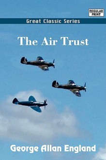 The Air Trust - George Allan England