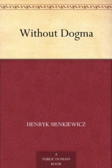 Without Dogma - Henryk Sienkiewicz