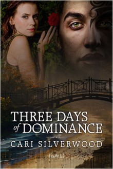 Three Days of Dominance - Cari Silverwood