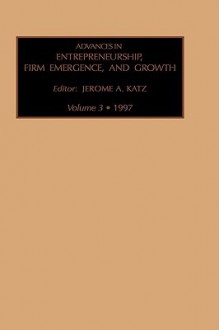 Advances in Entrepreneurship, Firm Emergence and Growth - Robert H. Brockhaus