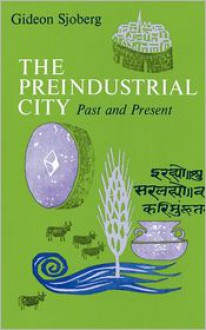 The Preindustrial City: Past and Present - Gideon Sjoberg