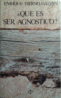 ¿Qué es ser agnóstico? - Enrique Tierno Galván