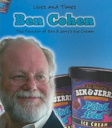 Ben Cohen: The Founder of Ben & Jerry's Ice Cream - Margaret C. Hall