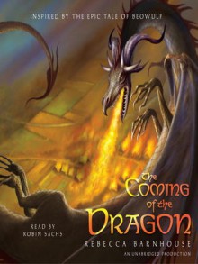 The Coming of the Dragon - Rebecca Barnhouse, Robin Sachs