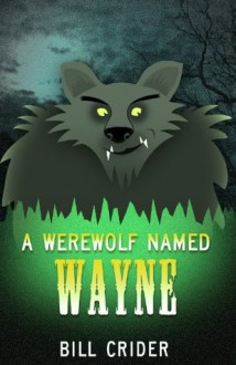 A Werewolf Named Wayne - Bill Crider