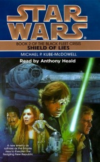 Star Wars: The Black Fleet Crisis: Shield of Lies: Book 2 - Michael P. Kube-McDowell, Anthony Heald