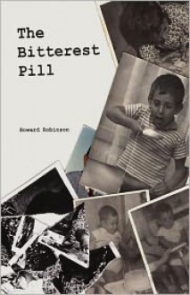 The Bitterest Pill - Howard Robinson