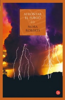 Afrontar El Fuego (La isla de las Tres Hermanas, #3) - Nora Roberts