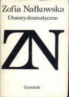 Utwory dramatyczne - Zofia Nałkowska