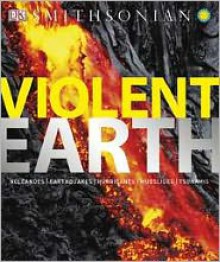 Violent Earth - Robert Dinwiddie, Simon Lamb, Ross Reynolds, The Smithsonian Institute