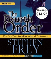 The Fourth Order: Unabridged Value-Priced Edition - Stephen W. Frey, Holter Graham