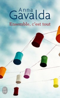 By Anna Gavalda Ensemble, C'Est Tout (Litterature Generale) (French Edition) - Anna Gavalda