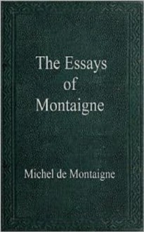 Essays of Montaigne - Michel de Montaigne