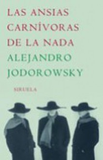 Las Ansias Carnívoras de La NADA - Alejandro Jodorowsky