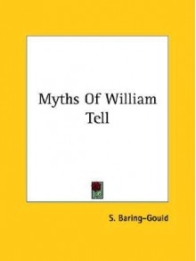 Myths of William Tell - Sabine Baring-Gould