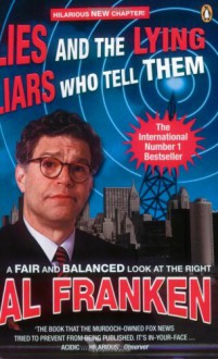 Lies and the Lying Liars Who Tell Them - Al Franken