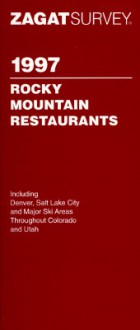 Zagatsurvey 1997 Update: Rocky Mountain Restaurants/Including Denver, Salt Lake City and Major Ski Areas Throughout Colorado and Utah (Zagatsurvey : Salt Lake City/ Denver Top Restaurants) - Zagat Survey, Nina S. Zagat