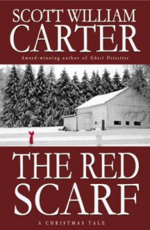 The Red Scarf: A Tale of Christmas Magic - Scott William Carter