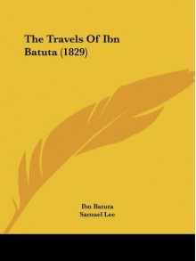 The Travels of Ibn Batuta (1829) - Ibn Battuta, Samuel Lee, Ibn Battuta