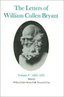 The Letters of William Cullen Bryant: Volume V, 1865-1871 - William Cullen Bryant, William Bryant