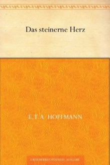 Das Steinerne Herz - E.T.A. Hoffmann, Henning Kober