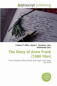 The Diary of Anne Frank (1980 Film) - Agnes F. Vandome, John McBrewster, Sam B Miller II