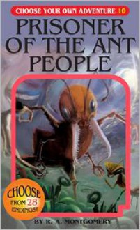 Prisoner of the Ant People - R.A. Montgomery, Jason Millet, Jintanan Donploypetch