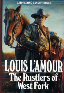 The Rustlers of the West Fork - Tex Burns, Louis L'Amour