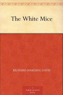 The White Mice (免费公版书) - Richard Harding Davis