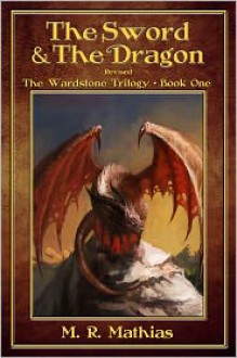 The Sword and the Dragon (Book One of The Wardstone Trilogy) - M.R. Mathias