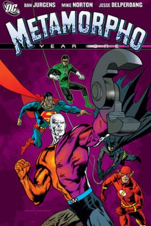 Metamorpho: Year One - Dan Jurgens, Mike Norton, Jesse Delperdang