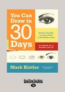 You Can Draw in 30 Days (Large Print 16pt) - Mark Kistler