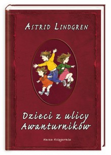 Dzieci z ulicy Awanturników - Astrid Lindgren