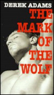 The Mark of the Wolf - Derek Adams