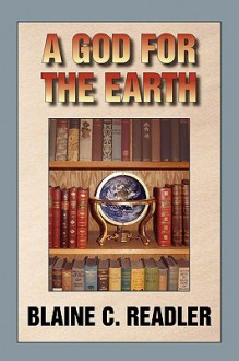 A God for the Earth - Blaine C. Readler