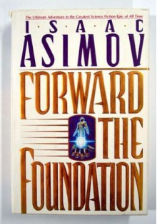 Forward the Foundation (Foundation: Prequel, #2) - Isaac Asimov