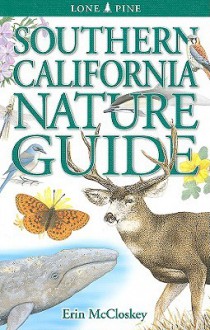 Southern California Nature Guide - Erin McCloskey, Andy Bezener, Krista Kagume, Linda Kershaw