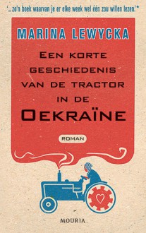 Een korte geschiedenis van de tractor in de Oekraine - Marina Lewycka, Marja Kooreman