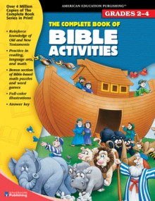 The Complete Book of Bible Activities, Grades 2 - 4 - American Education Publishing, American Education Publishing