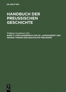 Handbuch Der Preubischen Geschichte - Wolfgang Neugebauer