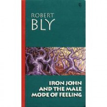 Iron John and the Male Mode of Feeling - Robert Bly